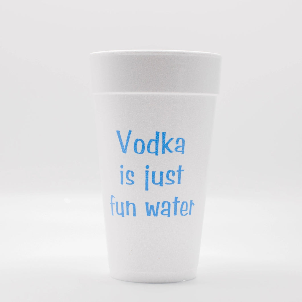 Vodka Is Just Fun Water Cups